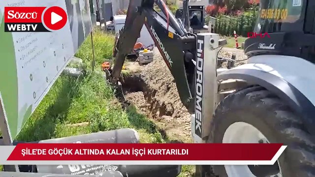 Şile'de göçük altında kalan işçi kurtarıldı
