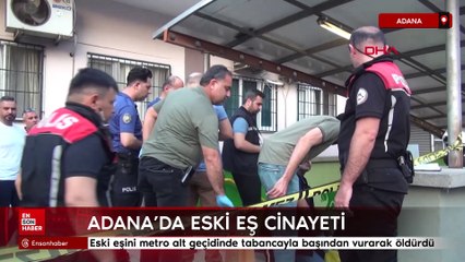 Adana'da eski eşini metro alt geçidinde tabancayla başından vurarak öldürdü