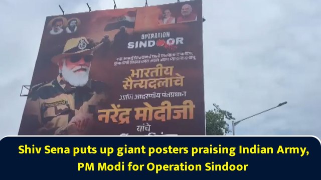Shiv Sena puts up giant posters praising Indian Army, PM Modi for Operation Sindoor
