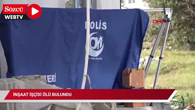 İnşaat işçisi ölü bulundu