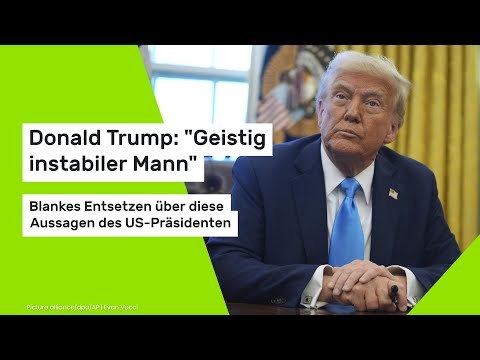 Donald Trump: Geistig instabiler Mann - blankes Entsetzen über diese Aussagen des US-Präsidenten