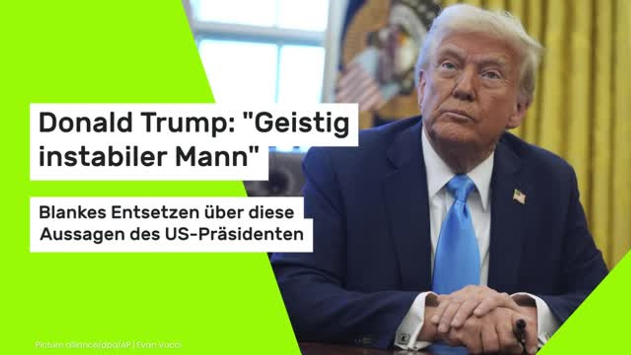 Donald Trump: 'Geistig instabiler Mann!- blankes Entsetzen über diese Aussagen des US-Präsidenten