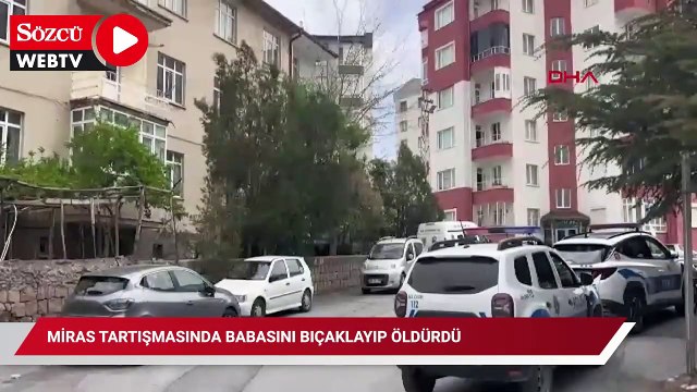 Miras tartışmasında babasını bıçaklayıp öldürdü