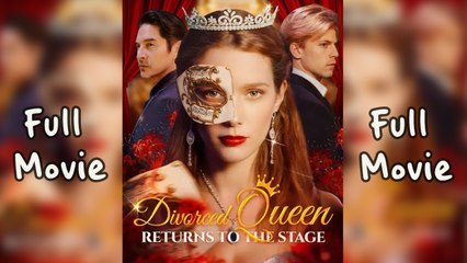 Divorced Queen Returns To The Stage - Full Movie