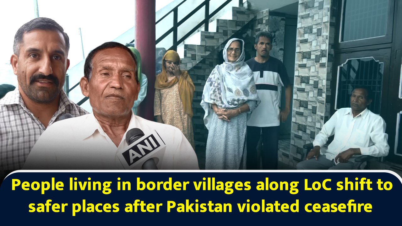 People living in border villages along LoC shift to safer places after Pakistan violated ceasefire