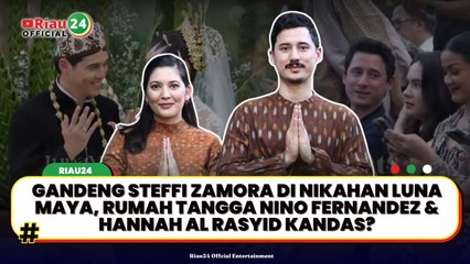 Gandeng Steffi Zamora di Nikahan Luna Maya, Rumah Tangga Nino Fernandez & Hannah Al Rasyid Kandas?