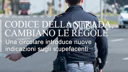 Codice della strada, cambiano le regole sugli stupefacenti