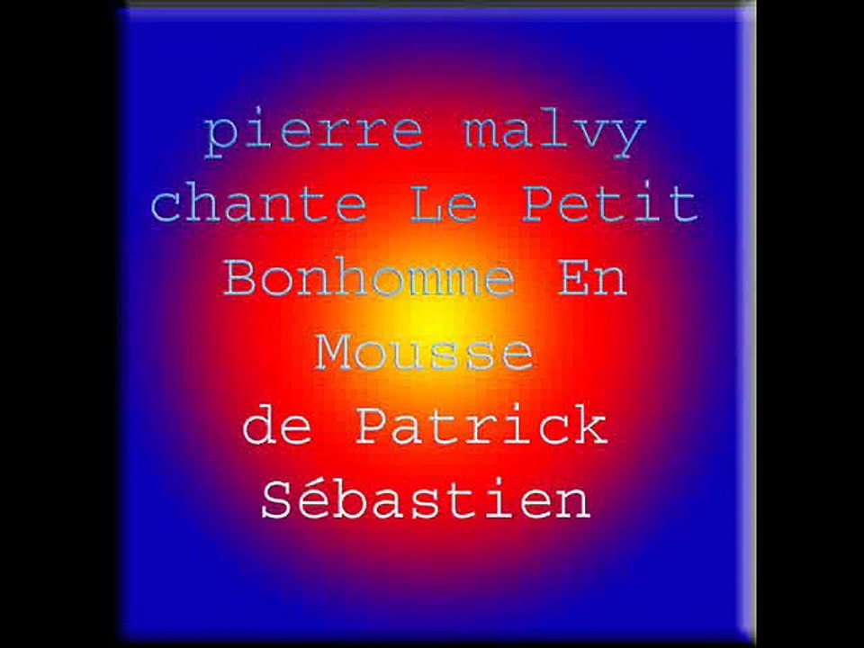 pierre malvy chante Le Petit Bonhomme En Mousse