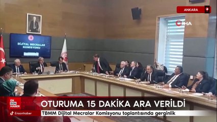 TBMM Dijital Mecralar Komisyonu toplantısında gerginlik