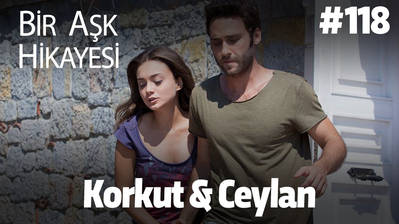 Baştan Sona Korkut & Ceylan #118