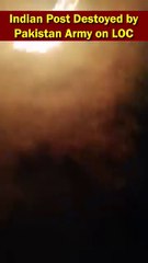 Indian Check Post Destroyed By Pak Army At LOC