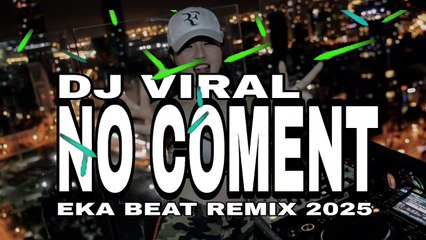DJ VIRAL NO COMENT🌴EKA BEAT REMIX 2025