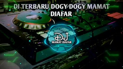 DJ TERBARU DOGY DOGY🌴MAMAT DJAFAR 2024