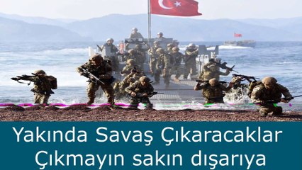Yakında Savaş Çıkaracaklar Çıkmayın sakın dışarıya