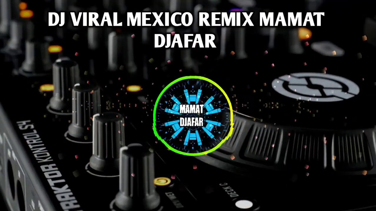 DJ VIRAL MEXICO🌴REMIX MAMAT DAFAR 2024