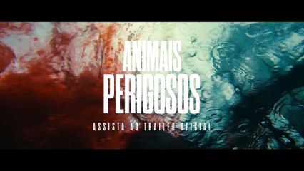 ANIMAIS PERIGOSOS | Trailer Legendado