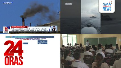 24 Oras: (Part 1) Pag-aabang sa bagong Santo Papa, patuloy; BRP Emilio Jacinto, hinarang at binuntutan ng 3 barko ng China sa Bajo de Masinloc; Senado, inusisa ang bagong Senior High School curriculum, atbp.