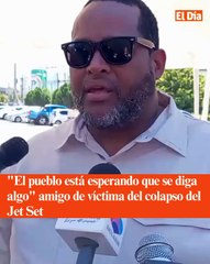 "El pueblo está esperando que se diga algo" amigo de víctima del colapso del Jet Set