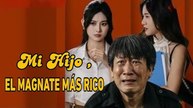 Mi Hijo, el Magnate más Rico (Doblado) Pelicula Completa En Español