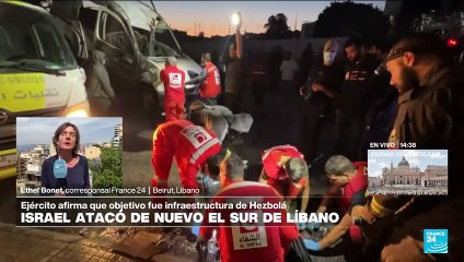 Informe desde Beirut: pánico en el sur de Líbano por nuevos ataques israelíes