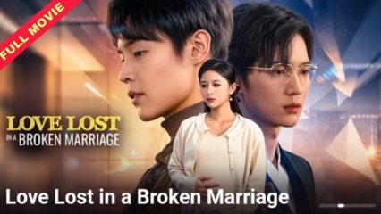 Love Lost in a Broken Marriage Full Movie