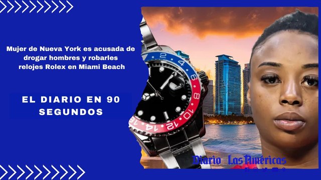 Mujer de Nueva York es acusada de drogar hombres y robarles relojes Rolex en Miami Beach | El Diario en 90 segundos
