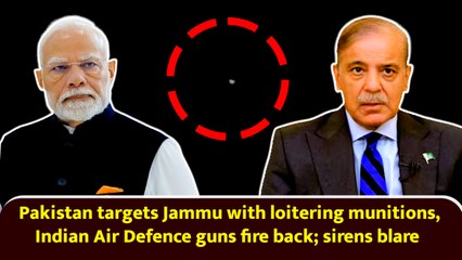 Pakistan targets Jammu with loitering munitions, Indian Air Defence guns fire back; sirens blare