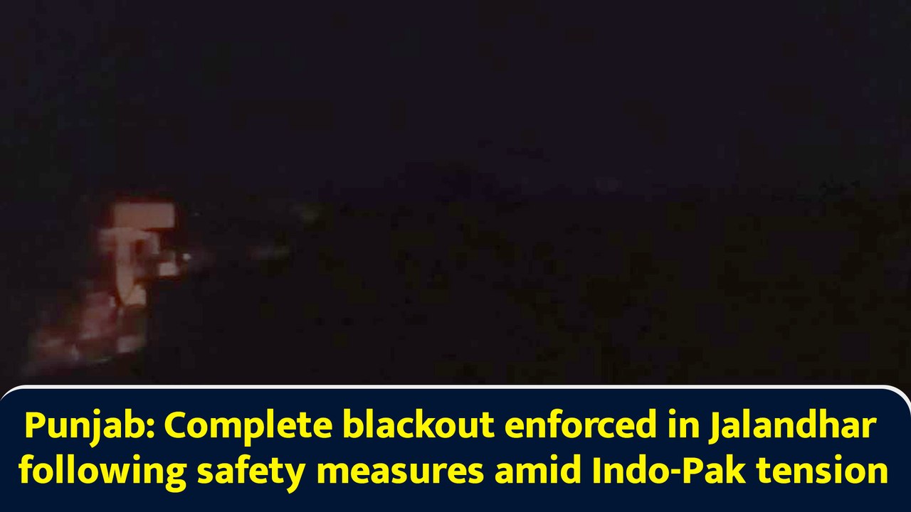 Punjab: Complete blackout enforced in Jalandhar following safety measures amid Indo-Pak tension