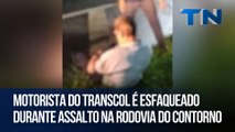 Motorista do Transcol é esfaqueado durante assalto na Rodovia do Contorno