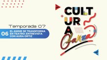 06 EL ANIMÉ SE TRANSFORMA EN TEATRO ENTREVISTA CON AURA ORTIZ