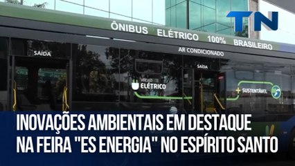 Inovações ambientais em destaque na feira "ES Energia" no Espírito Santo