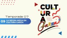 08 LA NEGRA MEXA EN CULTURA GARZA
