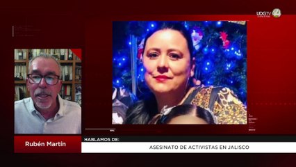 Asesinato de activistas en Jalisco | Rubén Martín