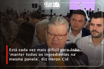 Está cada vez mais difícil para João ‘manter todos os ingredientes na mesma panela’, diz Heron Cid