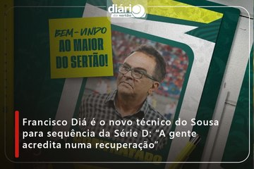 Francisco Diá é o novo técnico do Sousa para sequência da Série D: “A gente acredita numa recuperação”