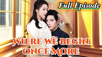Where We Begin Once More Full Movies