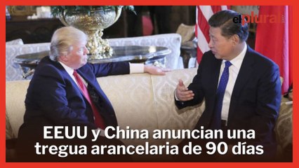 Estados Unidos y China anuncian una tregua arancelaria de 90 días