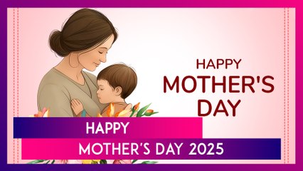 Mother's Day 2025 Quotes, Sayings & Messages To Celebrate The Most Important Woman In Your Life