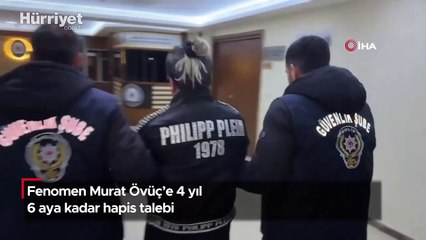 Fenomen Murat Övüç’e 4 yıl 6 aya kadar hapis talebi