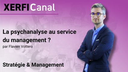 La psychanalyse au service du management ? [Flavien Vottero]