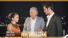 Bir Aşk Hikayesi 17. Bölüm