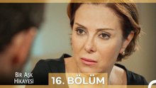 Bir Aşk Hikayesi 16. Bölüm