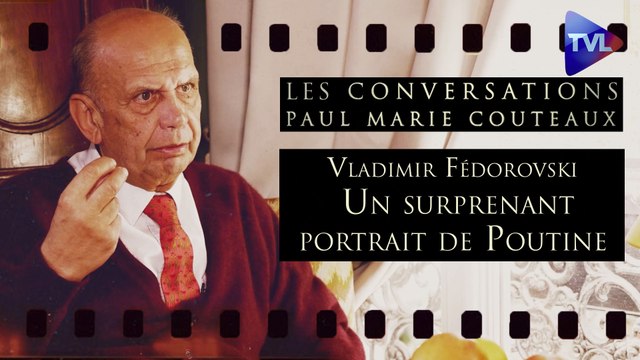 Les Conversations de Paul-Marie Coûteaux n°64 avec Vladimir Fédorovski - Portrait surprenant de Vladimir Poutine : son art, ses cartes… (2ème partie)