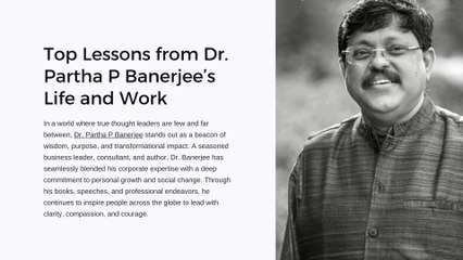 Top Lessons from Dr. Partha P Banerjee’s Life and Work