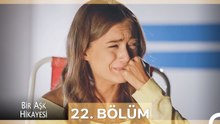 Bir Aşk Hikayesi 22. Bölüm
