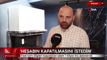 Ankara'da kredi kartı bilgileri kopyalanan adam 1 milyon lira dolandırıldı