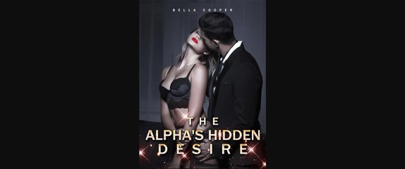 I Found The Alpha's Hidden Desire And He Forced Me To - Full Movie