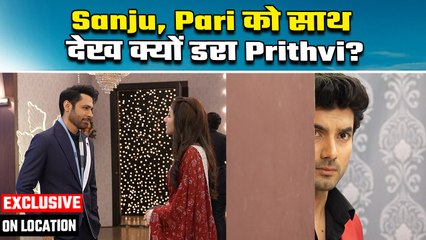 Parineeti On Location: Prithvi को लगा डर, Sanju-Pari के हाथ लगा बड़ा सबूत !