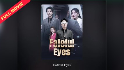Fateful Eyes Full Movie 🎬 – Haibara Show