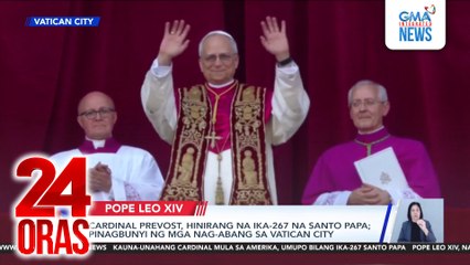 Cardinal Prevost, hinirang na ika-267 na Santo Papa; pinagbunyi ng mga nag-abang sa Vatican City | 24 Oras